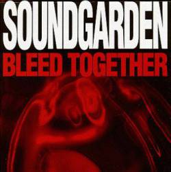 Soundgarden : Bleed Together